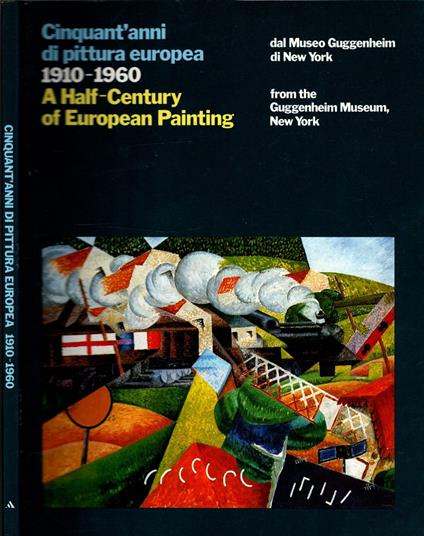 Cinquant'anni di pittura europea 1910-1960 dal Museo Guggenheim di New York/A half-Century of European Painting from the Guggenheim Museum New York - copertina