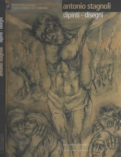 Antonio Stagnoli - Dipinti disegni - copertina