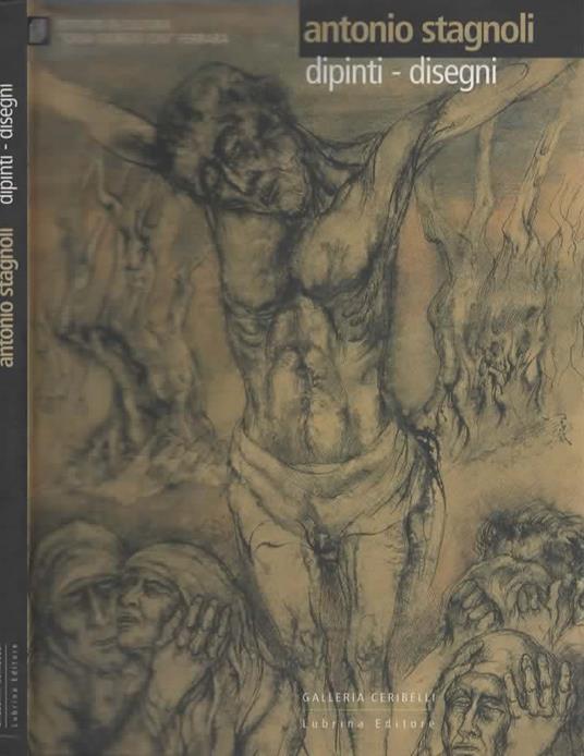 Antonio Stagnoli - Dipinti disegni - copertina