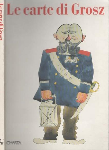 Le carte di Grosz. Catalogo della mostra (Gavirate, Chiostro di Voltorre, 1995) - copertina