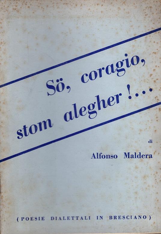 So, coragio, stom alegher|... di Alfonso Maldera - copertina