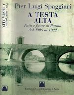 A testa alta. Fatti e figure di Parma dal 1908 al 1922 di Pier Luigi Spaggiari