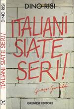 Italiani siate seri!