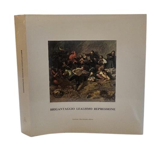 Brigantaggio Lealismo Repressione Nel Mezzogiorno 1860-1870 - copertina