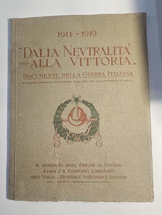 Dalla neutralità alla vittoria: documenti della guerra italiana: 1914-1919. II. edizione aggiornata coi documenti della pace fino alla conferenza di Genova - copertina