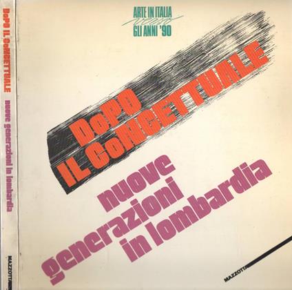 Dopo il concettuale. Nuove generazioni in Lombardia. Catalogo della mostra (Trento, 1986). Ediz. illustrata - Luciano Caramel - copertina