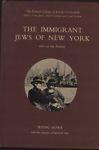The immigrant jews of New York. 1881 to the Present