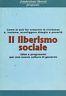 Il liberismo sociale. Idee e programmi per una nuova cultura di governo - copertina