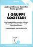 I gruppi societari. Il governo nella normatica civilistica, tributaria, finanziaria e relativi aspetti applicativo. operativi - copertina