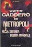 Come Caddero Le Metropoli Nella Seconda Guerra Mondiale - M. Luisa Gennaro - copertina