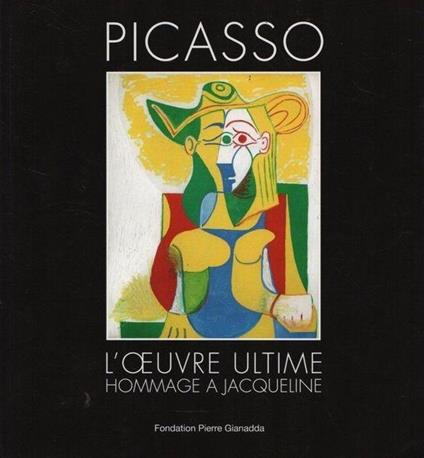 Picasso. L'oeuvre ultime. Hommage à Jacqueline - Louis-Antoine Prat - copertina