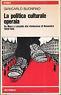 La politica culturale operaia. Da Marx a Lassalle alla rivoluzione di Novembre. 1859,1919 - Giancarlo Buonfino - copertina