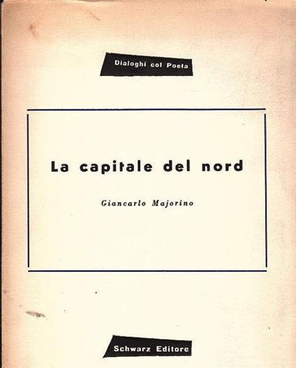 Dedica!! La capitale del nord - Giancarlo Majorino - copertina