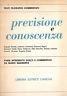 Previsione e conoscenza. Passi introdotti, scelti e commentati da Mario Quaranta - copertina