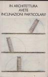 In architettura avete inclinazioni particolari?
