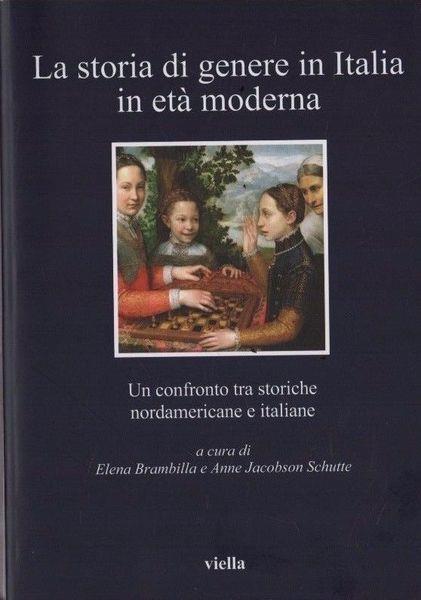 La storia di genere in Italia in età moderna. Un confronto tra storiche nordamericane e italiane - copertina