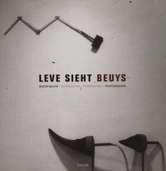 Leve Sieht Beuys. Block Beuys. Fotografien. Photographs - copertina