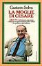 La moglie di Cesare. GR2 - P2: i retroscena, con nomi e fatti, di una storia italiana (1975 - 1982) fra politica e giornalismo
