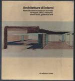 Architetture di interni. Ristrutturazione, restauro e arredo di negozi, uffici, ristoranti, show-room, gallerie d'arte