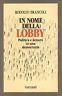 In nome della lobby. Politica e denaro in una democrazia