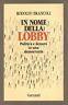 In nome della lobby. Politica e denaro in una democrazia