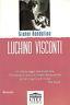 Luciano Visconti. Un ottimo saggio interdisciplinare. Finalmente un critico di cinema che sa parlare anche di teatro e di musica - Gianni Rondolino - copertina