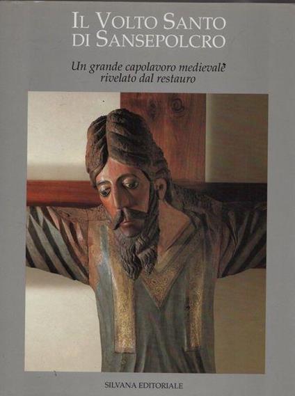 Il volto santo di Sansepolcro. Un grande capolavoro medievale rivelato dal restauro - A. Maria Maetzke - copertina