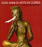 2000 Anni Di Arte In Corea