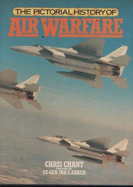 The pictorial history of Air Warfare - Christopher Chant - copertina