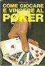 Come Giocare E Vincere Al Poker - Vittorio Di Silvio - copertina