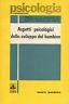 Aspetti psicologici dello sviluppo del bambino - copertina
