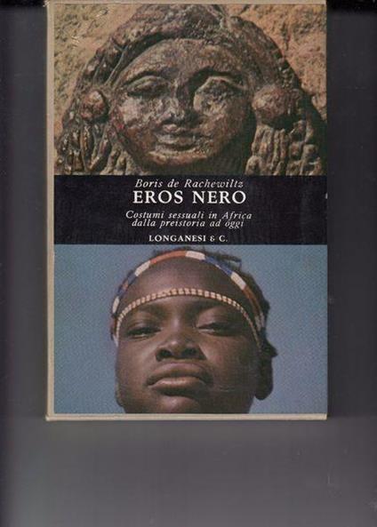 Eros nero. Costumi sessuali in Africa dalla preistoria ad oggi - Boris De Rachewiltz - copertina