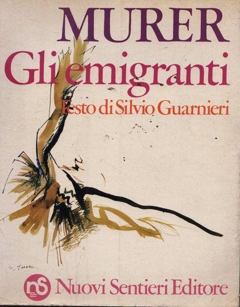 Augusto Murer. Gli emigranti - Lyno Guarnieri - copertina