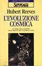 L' evoluzione cosmica. La storia della materia dalle origini dell'universo a oggi