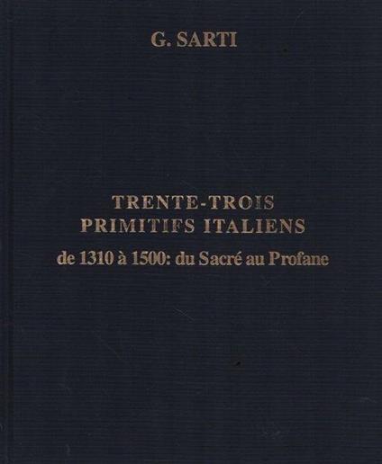 Trente-trois primitifs italiens de 1310 à 1500: du Sacré au Profane - Carlo Sarti - copertina