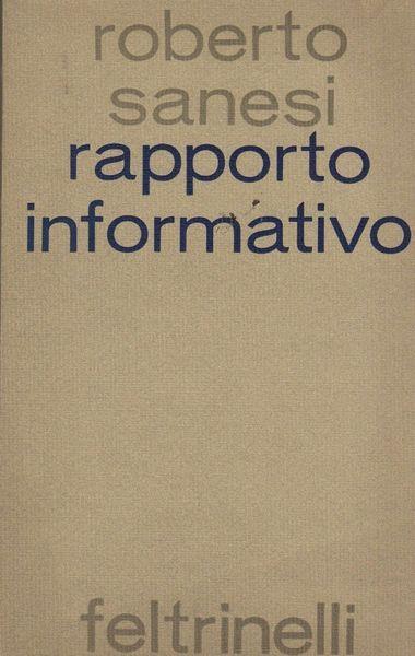 Autografato! Rapporto informativo. Copia autografata - Roberto Sanesi - copertina