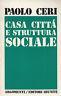 Casa città e struttura sociale - Paolo Ceri - copertina
