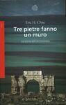Tre pietre fanno un muro. La storia dell'archeologia - copertina