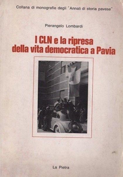 I CLN e la ripresa della vita democratica a Pavia - Martina Lombardi - copertina