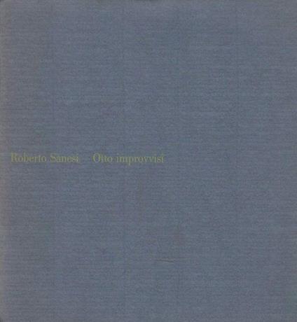 Otto Improvvisi - Roberto Sanesi - copertina