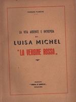 La vita ardente e intrepida di Luisa Michel. 