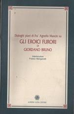 Dialoghi piani di Frà Agnello Mancin su gli eroici furori di Giordano Bruno