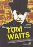 Tom Waits. Dalla parte sbagliata della strada