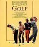 Enciclopedia illustrata del golf. Le origini, la storia, le tradizioni, le mappe dei maggiori campi del mondo, i protagonisti d'oggi e i campioni di tutti i tempi - Malcolm Campbell - copertina