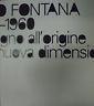 Lucio Fontana 1946. 1960. Il Disegno All'Origine Della Nuova Dimensione