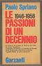 Le Passioni Di Un Decennio - Paolo Spriano - copertina