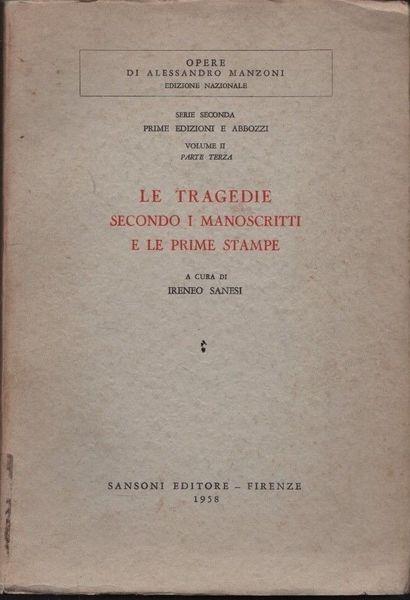 Alessandro Manzoni. Le tragedie secondo i manoscritti e le prime stampe - Sanesi - copertina