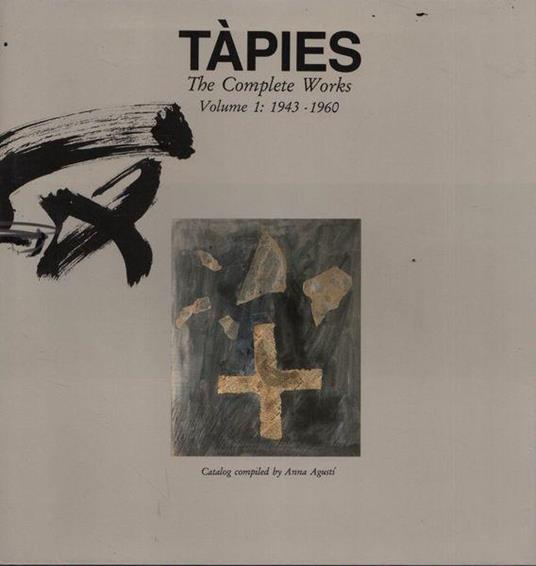 Tàpies. The Complete Works. Volume I: 1943-1960 - copertina