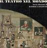 Il Teatro Nel Mondo. Storia Illustrata - Bamber Gascoigne - copertina