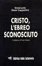 Cristo, l'ebreo sconosciuto - E. B. Cappellini - copertina